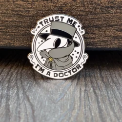 Trust Me I'm A Plague Doctor Hard Enamel Pin -1.5"